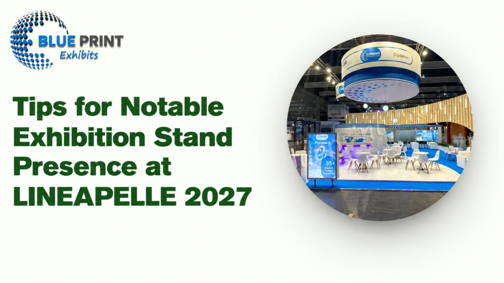 Tips for Notable Exhibition Stand Presence at LINEAPELLE 2027