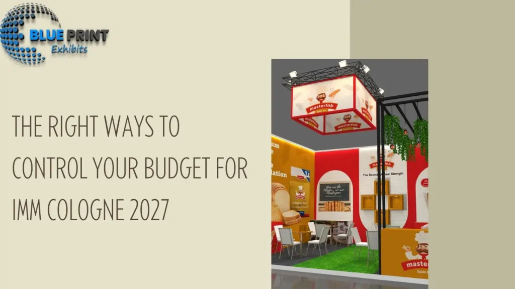 The Right Ways to Control Your Budget for IMM Cologne 2027