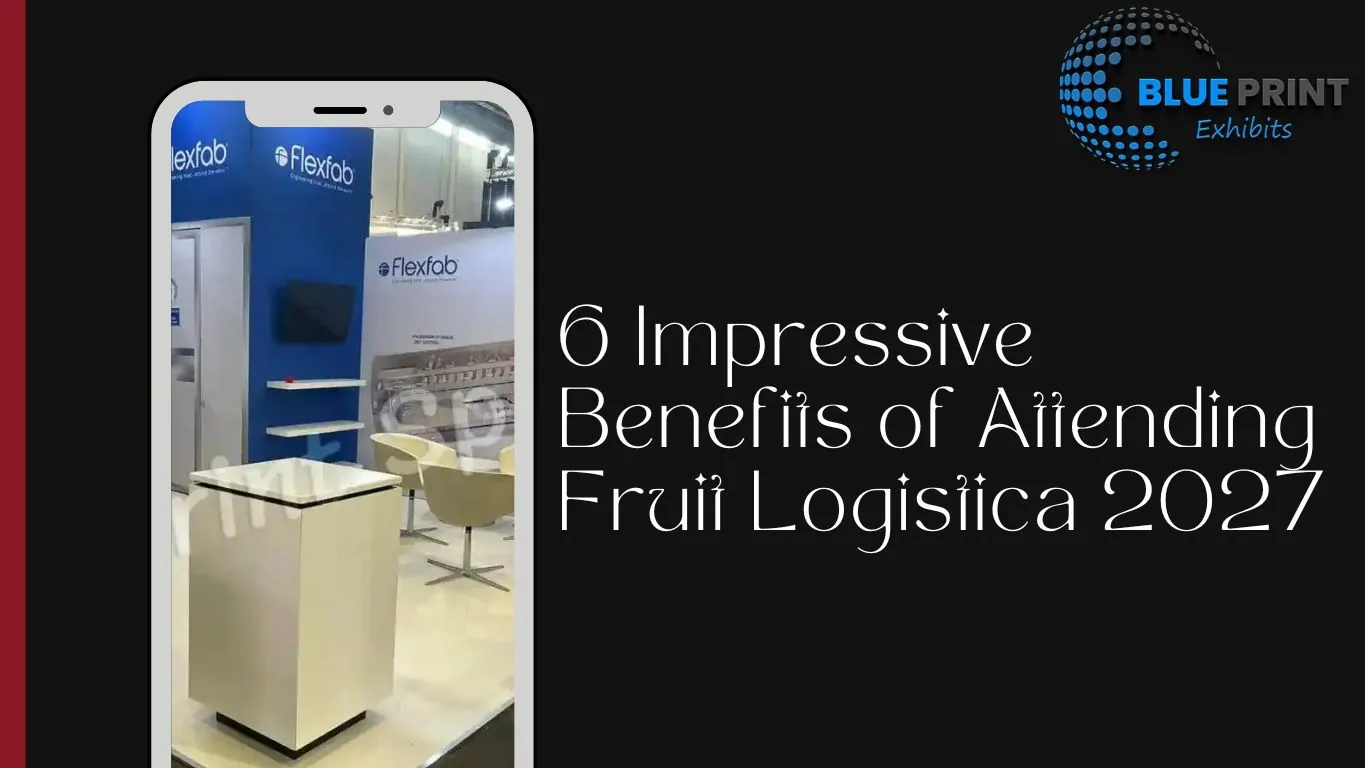 6 Impressive Benefits of Attending Fruit Logistica 2027