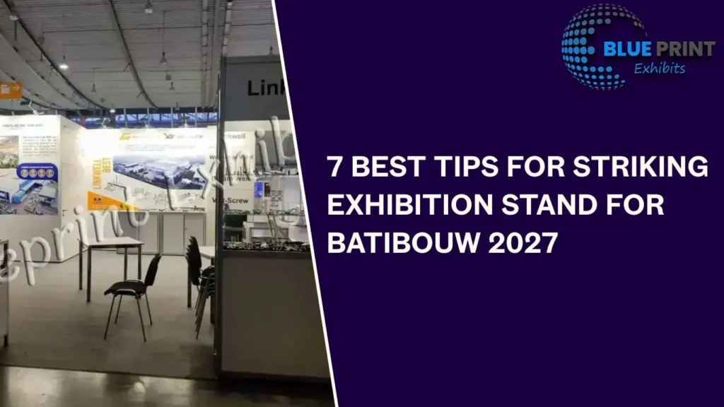 7 Best Tips for Striking Exhibition Stand for BATIBOUW 2027