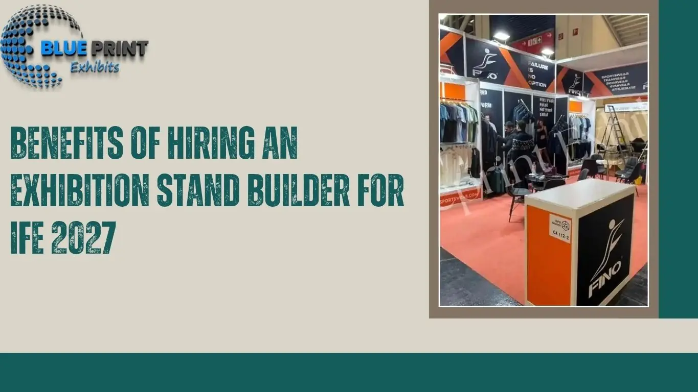 Benefits of hiring an Exhibition Stand Builder for IFE 2027