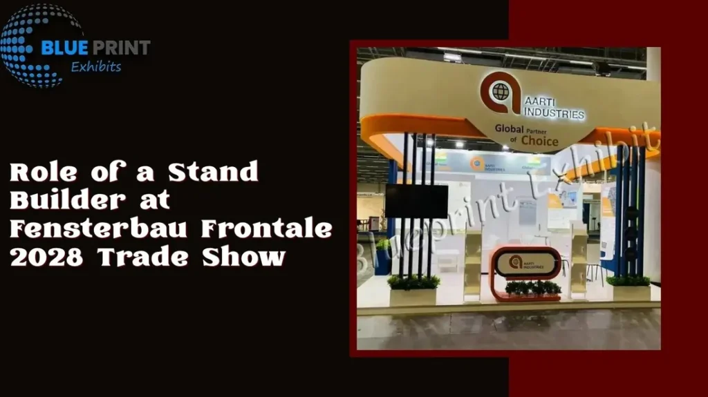 Role of a Stand Builder at Fensterbau Frontale 2028 Trade Show
