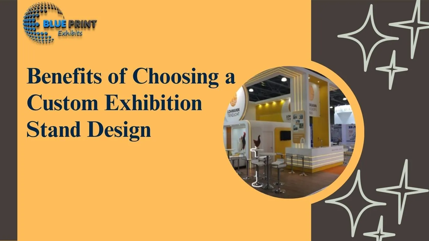 Benefits of Choosing a Custom Exhibition Stand Design