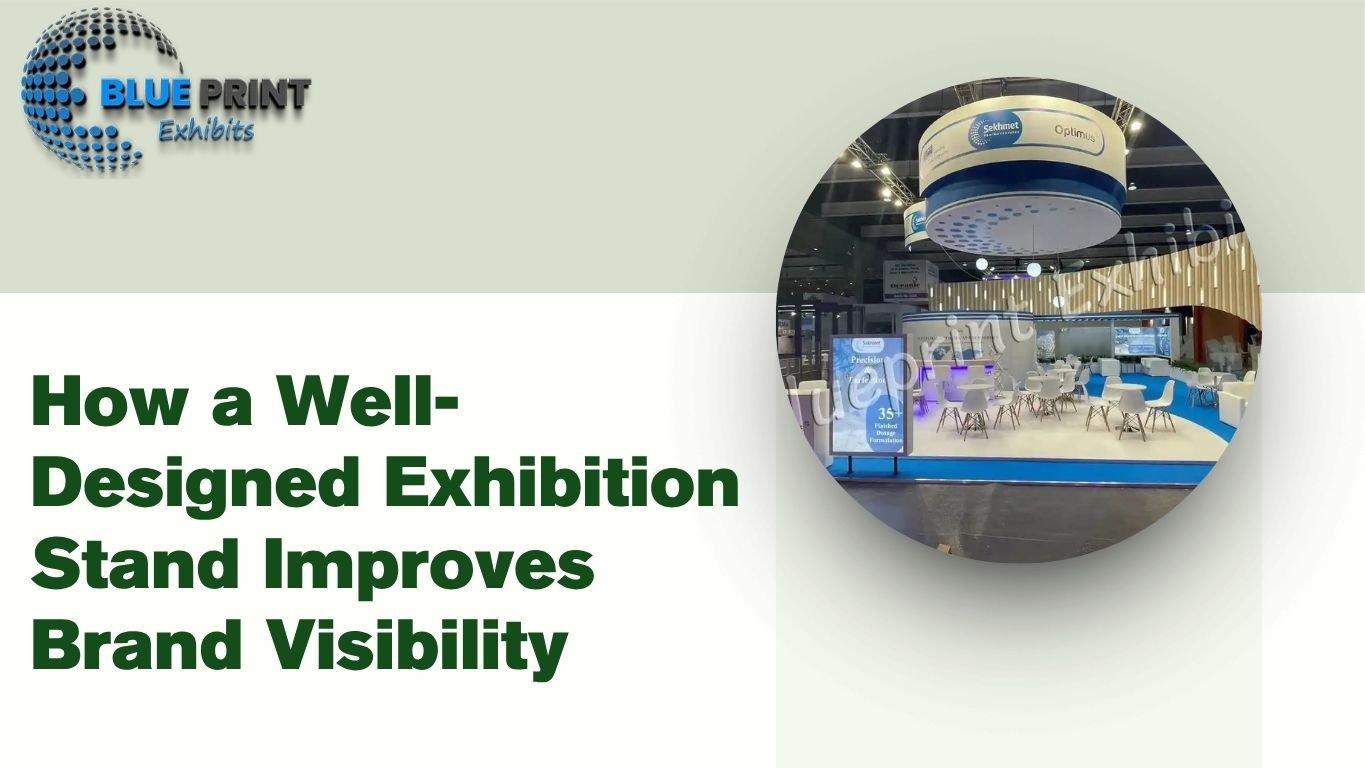 How a Well-Designed Exhibition Stand Improves Brand Visibility
