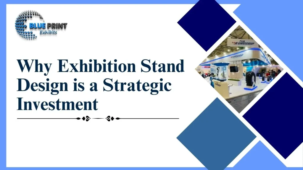 Why Exhibition Stand Design is a Strategic Investment
