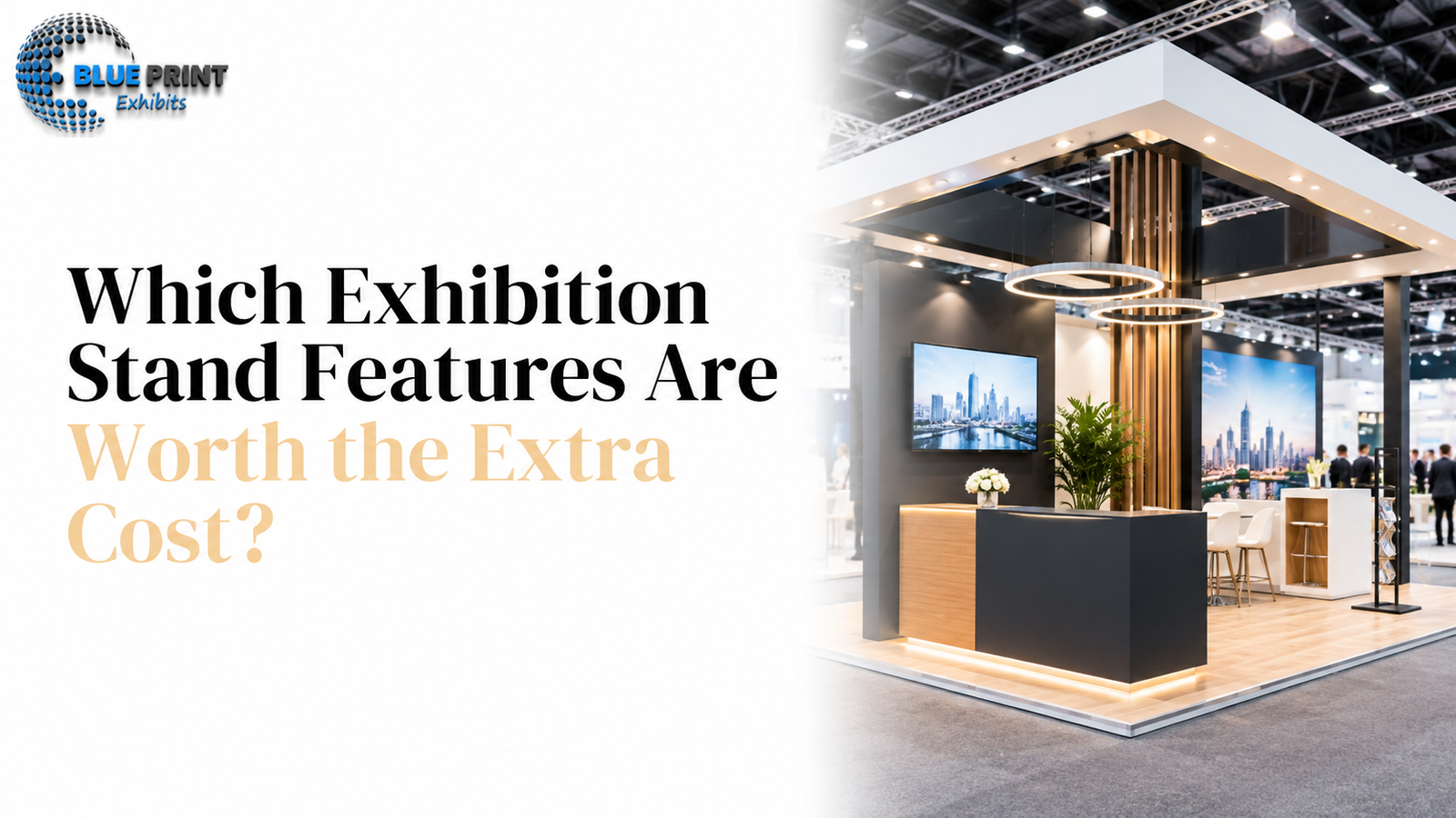 Which Exhibition Stand Features Are Worth the Extra Cost